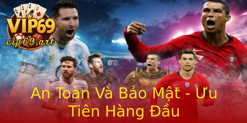An Toàn Và Bảo Mật - Ưu Tiên Hàng Đầu An Toàn Và Bảo Mật - Ưu Tiên Hàng Đầu