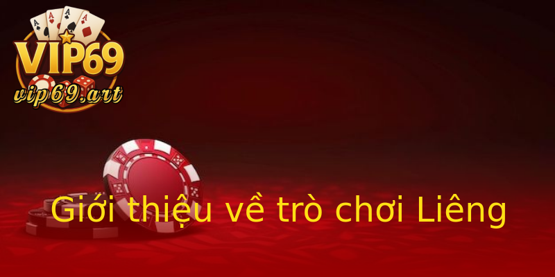 Giới thiệu về trò chơi Liêng Giới thiệu về trò chơi Liêng