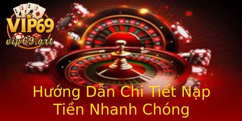 Hướng Dẫn Chi Tiết Nạp Tiền Nhanh Chóng Hướng Dẫn Chi Tiết Nạp Tiền Nhanh Chóng