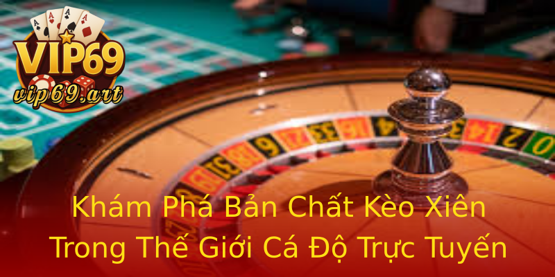 Khám Phá Bản Chất Kèo Xiên Trong Thế Giới Cá Độ Trực Tuyến Khám Phá Bản Chất Kèo Xiên Trong Thế Giới Cá Độ Trực Tuyến