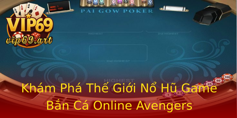 Khám Phá Thế Giới Nổ Hũ Game Bắn Cá Online Avengers Khám Phá Thế Giới Nổ Hũ Game Bắn Cá Online Avengers