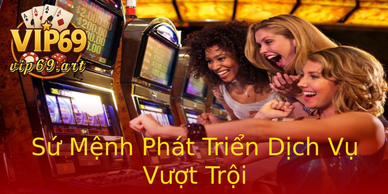 Sứ Mệnh Phát Triển Dịch Vụ Vượt Trội Sứ Mệnh Phát Triển Dịch Vụ Vượt Trội