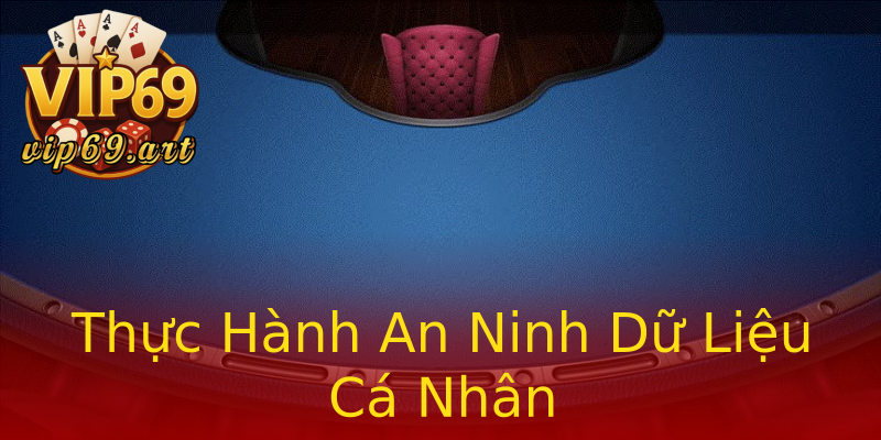 Thực Hành An Ninh Dữ Liệu Cá Nhân Thực Hành An Ninh Dữ Liệu Cá Nhân