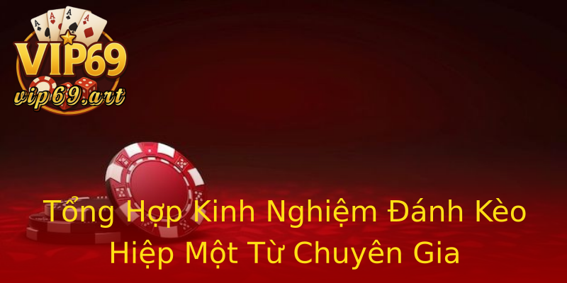 Tổng Hợp Kinh Nghiệm Đánh Kèo Hiệp Một Từ Chuyên Gia Tổng Hợp Kinh Nghiệm Đánh Kèo Hiệp Một Từ Chuyên Gia