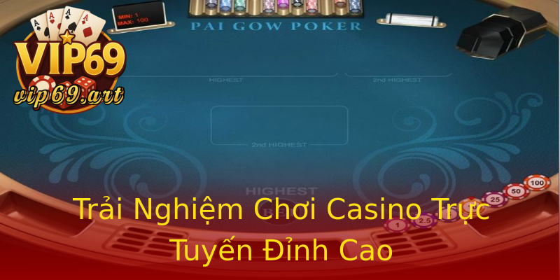 Trải Nghiệm Chơi Casino Trực Tuyến Đỉnh Cao Trải Nghiệm Chơi Casino Trực Tuyến Đỉnh Cao