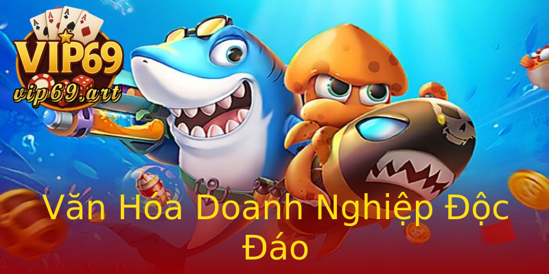 Văn Hóa Doanh Nghiệp Độc Đáo Văn Hóa Doanh Nghiệp Độc Đáo